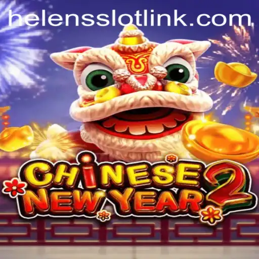 Experience the Festivity of CHINESENEWYEAR2 with Helen's Slot Link