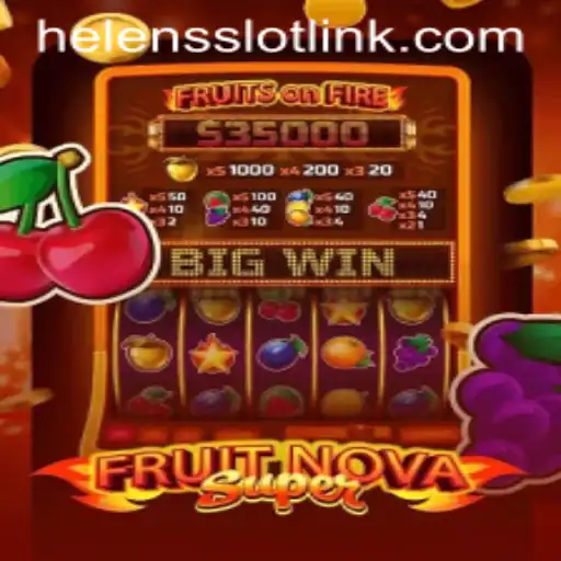 Exploring the Exciting World of FruitNovaSuper: Helens Slot Link